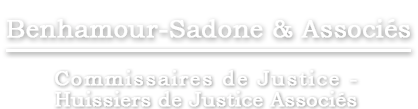 Étude Benhamour Sadone : Commissaires de Justice - Huissiers de Justice Associés à Paris