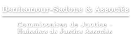 Étude Benhamour-Sadone & Associés : Commissaires de Justice - Huissiers de Justice à Paris