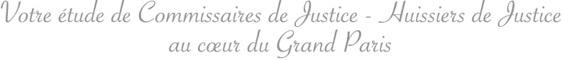 Étude Benhamour Sadone : étude de Commissaires de Justice - Huissiers de justice au cœur du Grand Paris